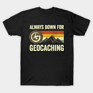 Always Down For Geocaching T-Shirt